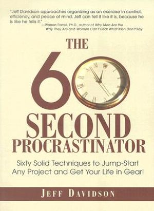 The 60 Second Procrastinator: Sixty Solid Techniques to Jump-Start Any Project and Get Your Life in Gear image number 0