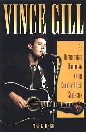 Vince Gill: An Unauthorized Biography of the Country Music Superstar image number 0