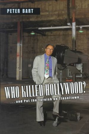Who Killed Hollywood?: And Put the Tarnish on Tinseltown image number 0