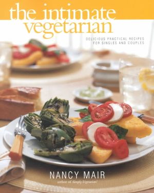 Intimate Vegetarian: Practical Cooking for Singles and Couples image number 0