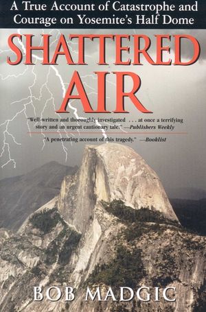 Shattered Air: A True Account of Catastrophe and Courage on Yosemite's Half Dome image number 0