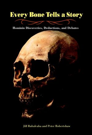 Every Bone Tells a Story: Hominin Discoveries, Deductions, and Debates image number 0