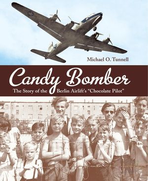 Candy Bomber: The Story of the Berlin Airlift's "chocolate Pilot" image number 0