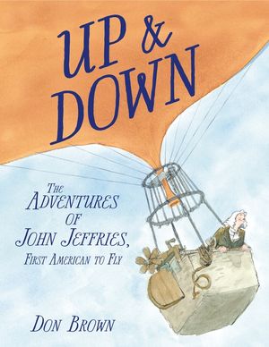 Up & Down: The Adventures of John Jeffries, First American to Fly image number 0
