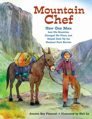 Mountain Chef: How One Man Lost His Groceries, Changed His Plans, and Helped Cook Up the National Park Service image number 0