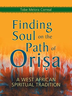 Finding Soul on the Path of Orisa: A West African Spiritual Tradition image number 0