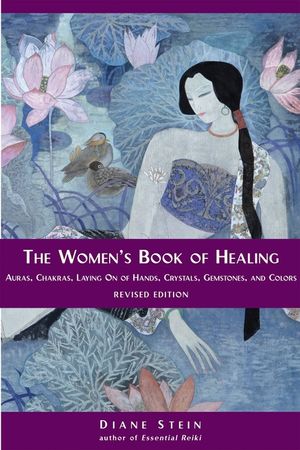 The Women's Book of Healing: Auras, Chakras, Laying on of Hands, Crystals, Gemstones, and Colors image number 0