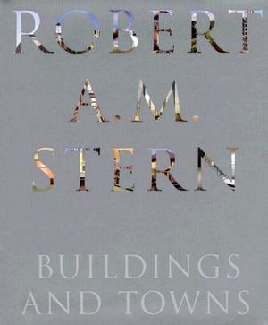 Robert A. M. Stern: Buildings and Towns image number 0