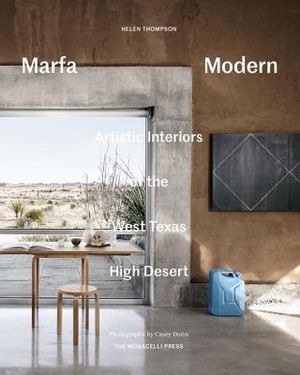Marfa Modern: Artistic Interiors of the West Texas High Desert image number 0