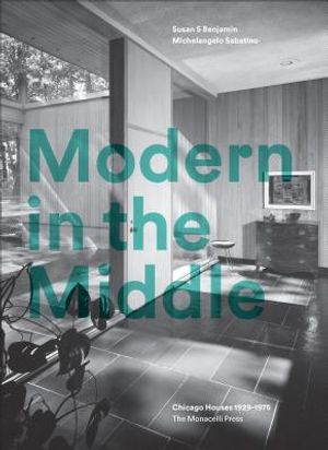 Modern in the Middle: Chicago Houses 1929-75 image number 0