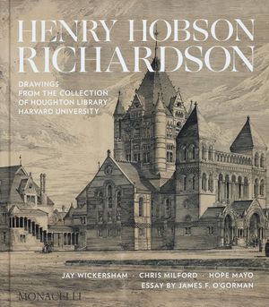 Henry Hobson Richardson: Drawings from the Collection of Houghton Library, Harvard University image number 0
