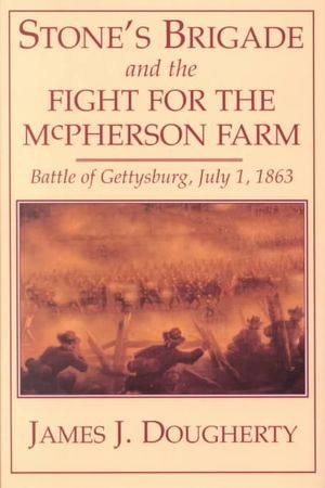 Stone's Brigade and the Fight for the McPherson Farm image number 0
