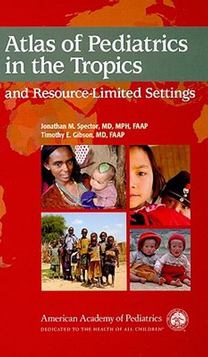 Atlas of Pediatrics in the Tropics and Resource- Limited Settings [With Circumference Measurement Tape] image number 0