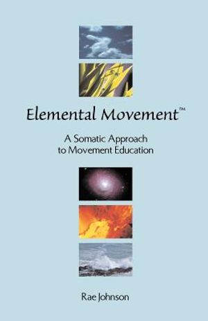 Elemental Movement: A Somatic Approach to Movement Education image number 0