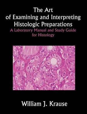 The Art of Examining and Interpreting Histologic Preparations: A Laboratory Manual and Study Guide for Histology image number 0