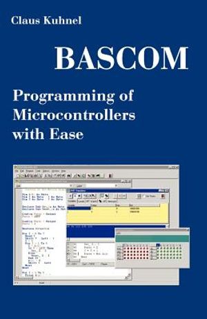 BASCOM Programming of Microcontrollers with Ease: An Introduction by Program Examples image number 0