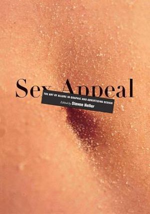 Sex Appeal Sex Appeal Sex Appeal: The Art of Allure in Graphic and Advertising Design the Art of Allure in Graphic and Advertising Design the Art of A image number 0