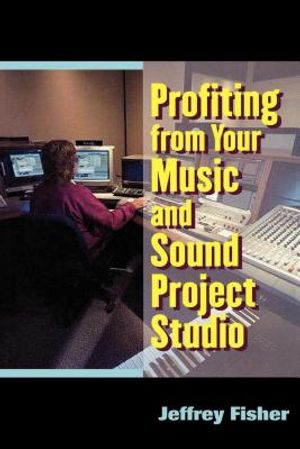 Profiting from Your Music and Sound Project Studio image number 0