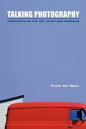 Talking Photography: Viewpoints on the Art, Craft and Business image number 0