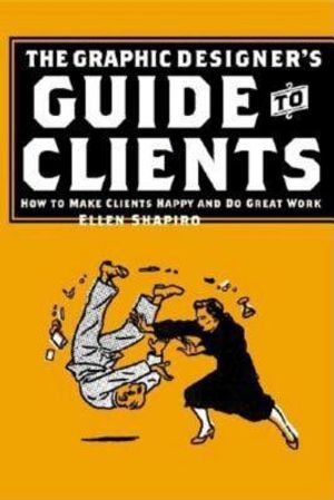 Graphic Designer's Guide to Clients: How to Make Clients Happy and Do Great Work image number 0