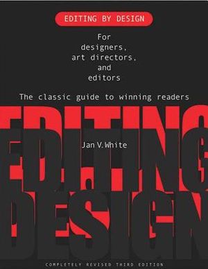 Editing by Design: For Designers, Art Directors, and Editors: The Classic Guide to Winning Readers image number 0