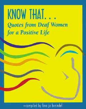 Know That . . .: Quotes from Deaf Women for a Positive Life image number 0
