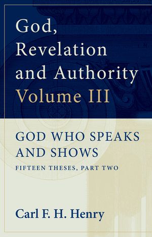 God, Revelation and Authority (Vol. 3): God Who Speaks and Shows image number 0