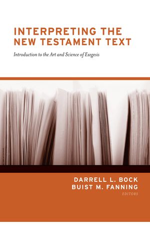 Interpreting the New Testament Text: Introduction to the Art and Science of Exegesis image number 0