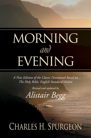 Morning and Evening: A New Edition of the Classic Devotional Based on the Holy Bible, English Standard Version image number 0