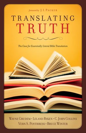 Translating Truth: The Case for Essentially Literal Bible Translation image number 0