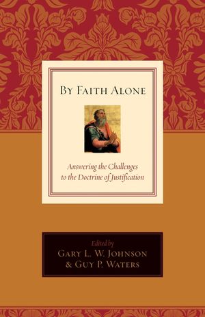By Faith Alone: Answering the Challenges to the Doctrine of Justification image number 0
