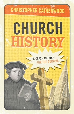 Church History: A Crash Course for the Curious image number 0