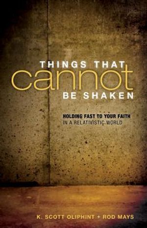 Things That Cannot Be Shaken: Holding Fast to Your Faith in a Relativistic World image number 0
