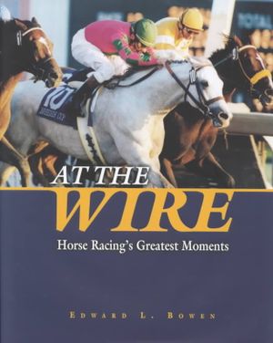 At the Wire: Horse Racing's Greatest Moments image number 0