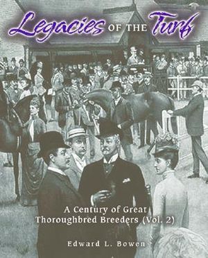 Legacies of the Turf, Vol. 2: A Century of Great Thoroughbred Breeders image number 0
