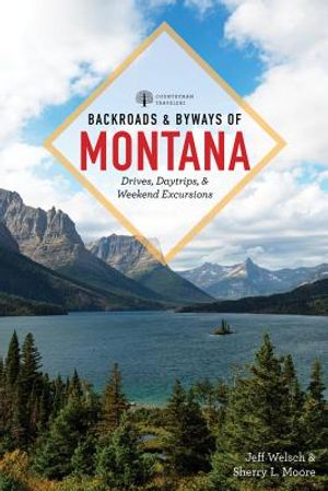 Backroads & Byways of Montana: Drives, Day Trips & Weekend Excursions image number 0