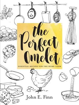 The Perfect Omelet: Essential Recipes for the Home Cook image number 0