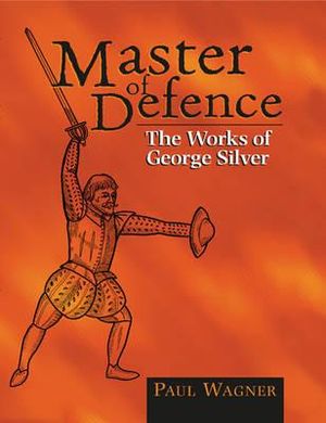 Master of Defence: The Works of George Silver image number 0
