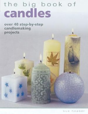 The Big Book of Candles: Over 40 Step-By-Step Candlemaking Projects image number 0