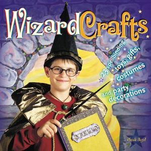 Wizard Crafts: 23 Spellbinding Toys, Gifts, Costumes and Party Decorations image number 0