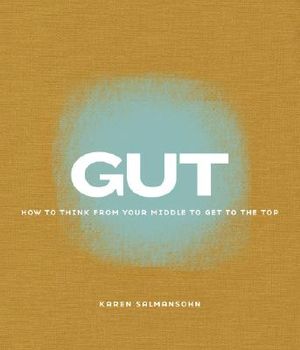 Gut: How to Think from Your Middle to Get to the Top image number 0