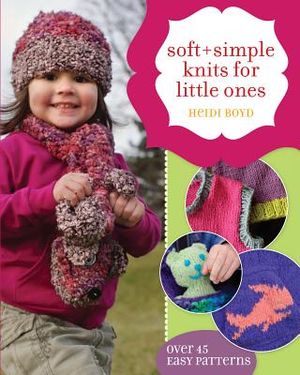 Soft + Simple Knits for Little Ones: 45 Easy Projects image number 0