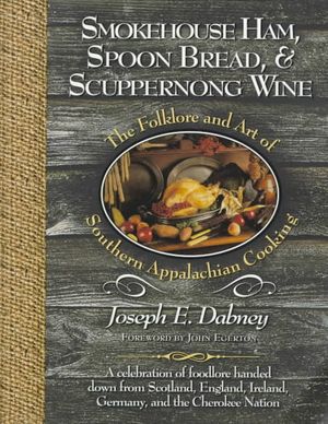 Smokehouse Ham, Spoon Bread & Scuppernong Wine: The Folklore and Art of Southern Appalachian Cooking image number 0