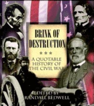 The Brink of Destruction: A Quotable History of the Civil War image number 0