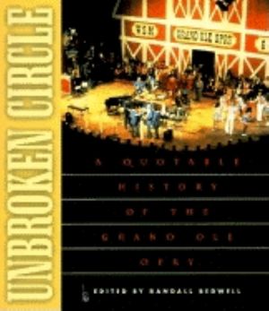 Unbroken Circle: A Quotable History of the Grand OLE Opry image number 0