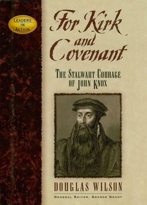 For Kirk and Covenant: The Stalwart Courage of John Knox image number 0