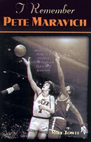 I Remember Pete Maravich: Personal Recollections of Basketball's Pistol Pete by the People and Players Who Knew Him image number 0