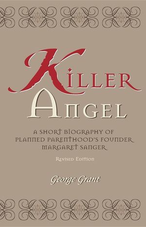 Killer Angel: A Short Biography of Planned Parenthood's Founder, Margaret Sanger image number 0