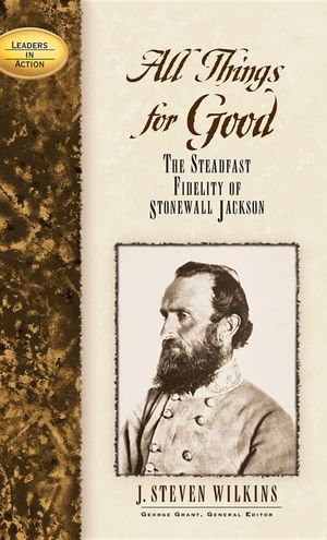 All Things for Good: The Steadfast Fidelity of Stonewall Jackson image number 0