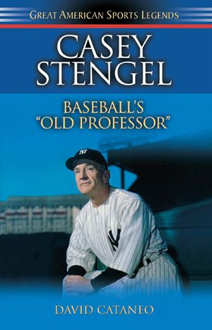 Casey Stengel: Baseball's Old Professor image number 0